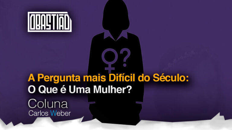 A Pergunta do Século: O Que é Uma Mulher?
