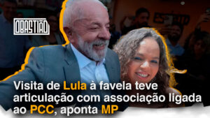 Visita de Lula à favela teve articulação com associação ligada ao PCC