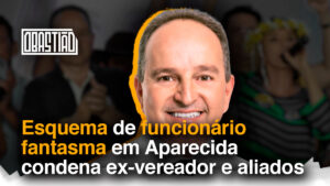 Esquema de funcionário fantasma em Aparecida leva à condenação de ex-vereador e aliados